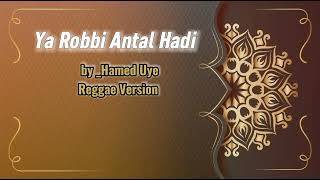Ya Robbi Antal Hadi - by _ Hamed Uye - Reggae Version