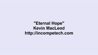 Kevin MacLeod ~ Eternal Hope
