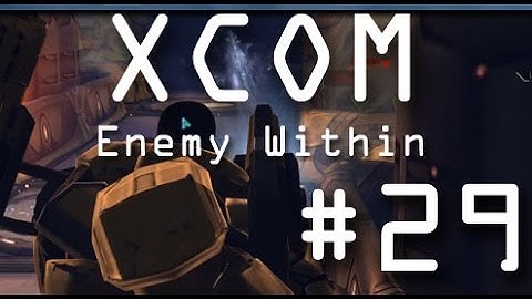 X-COM Enemy Within: 29