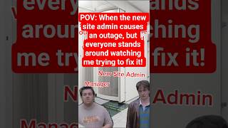 POV: When the new site admin causes an outage! #itsupport #techsupport #sysadmin #itmemes #itguy