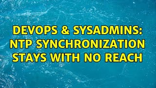 Famous DevOps & SysAdmins: NTP synchronization stays with no reach Net Worth