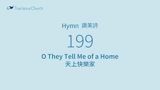 199 - O They Tell Me of a Home