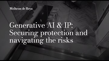 Generative AI & IP: Securing protection and navigating the risk