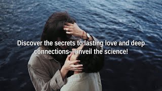 Unlocking Love: The Science Behind Building Stronger Relationships