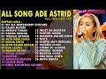 ADE ASTRID FULL ALBUM - VERSI FULL VIDIO KLIP - MERAYU TUHAN #musiktrending