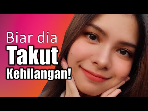 Cara Membuat Cewek (TAKUT KEHILANGAN!!)