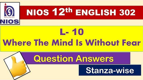 L-10 WHERE THE MIND IS WITHOUT FEAR || QUESTION ANSWERES || CLASS 12th NIOS  || ENGLISH 302