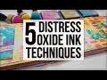 5 Oxide Ink Techniques I Love!