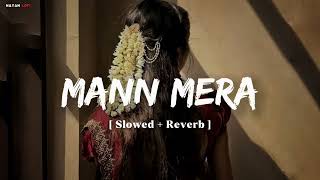 Mann Mera Original Version Gajendra Verma Slowed Reverb Lo-Fi Song Nayan Lofi