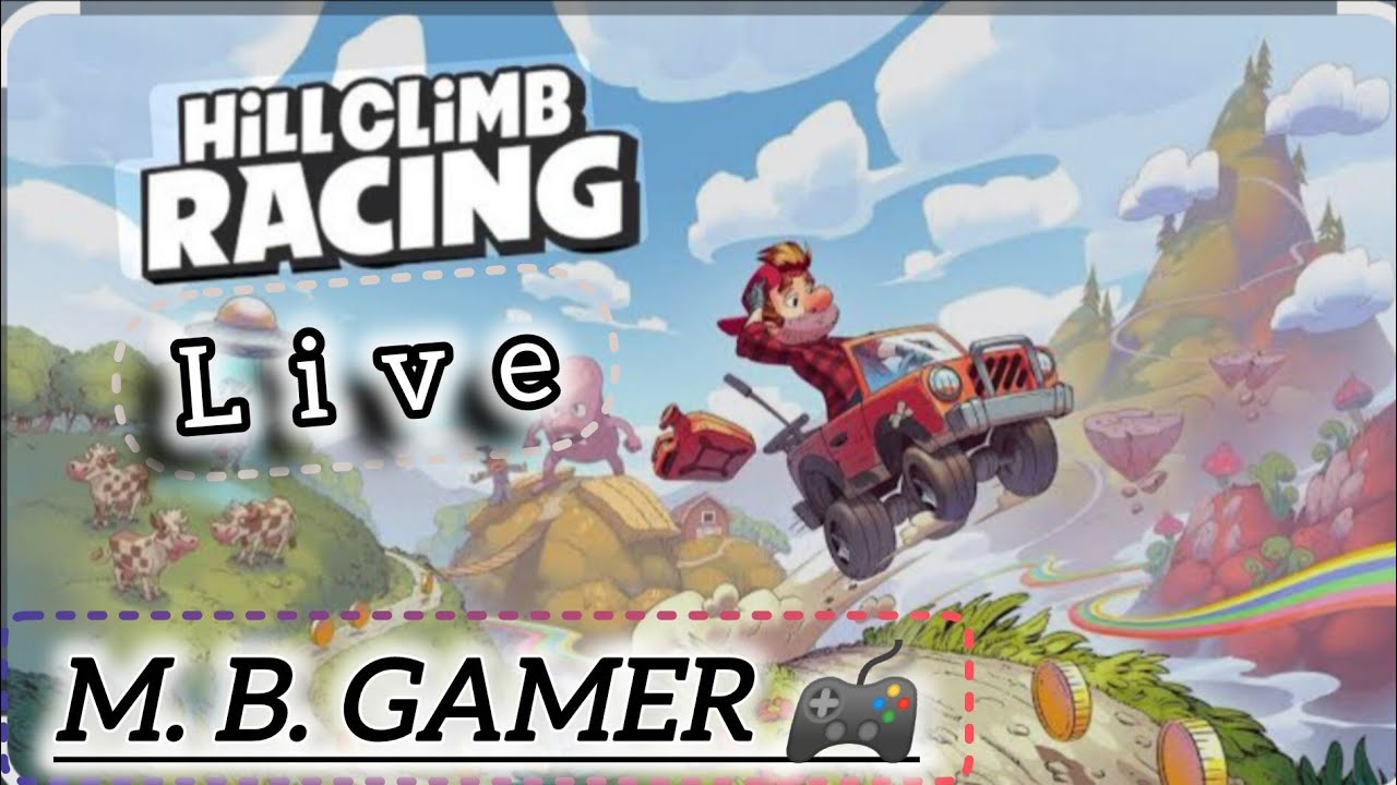 M. B. GAMER  लाइव है! hillclimb racing live 