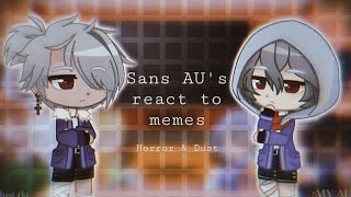 Sans AU's react to memes | 𝚁𝚄𝚂/𝙴𝙽𝙶 | Horror & Dust