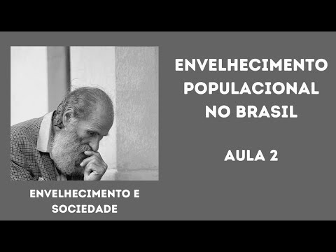 2ª aula: Envelhecimento populacional, expectativa de vida, questões sociais: realidade brasileira