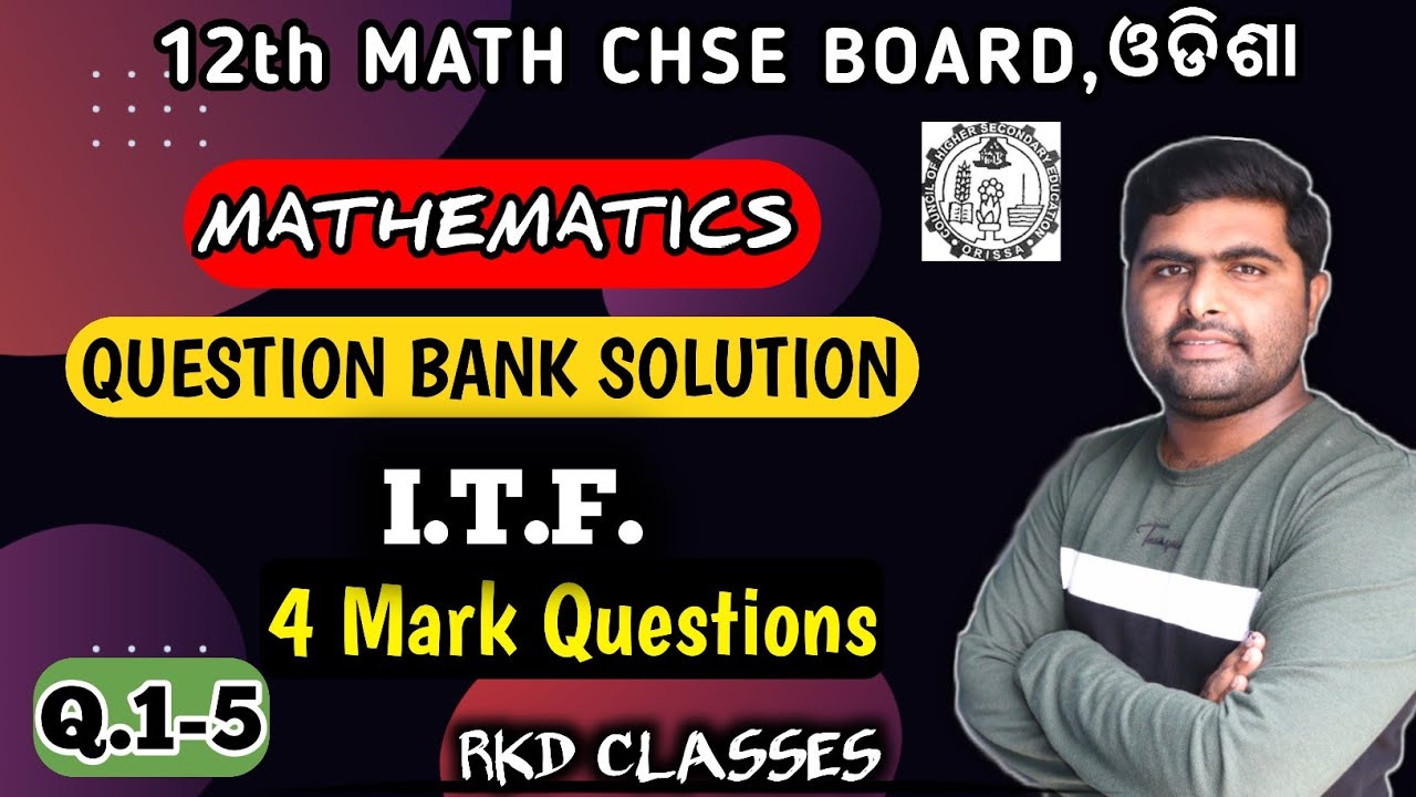 I.T.F. 4 mark Questions || Q.1-5 || QUESTION BANK SOLUTION || BY CHSE ODISHA || CLASS 12TH MATH ||