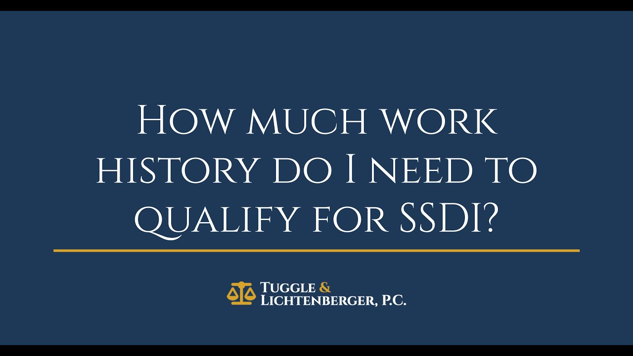 How much work history do I need to qualify for SSDI?