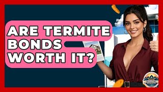 Are Termite Bonds Worth It - Home Investing Experts