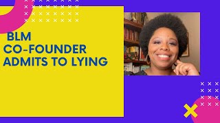 BLM Co-Founder admits she lied