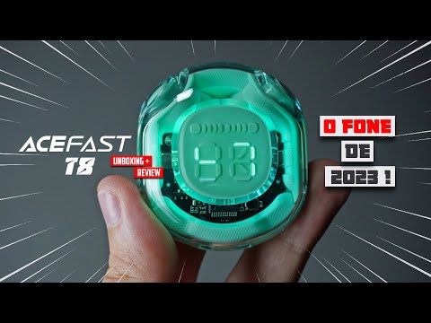 ACEFAST T8 - O MELHOR FONE TWS DE 2023! UNBOXING E ANÁLISE COMPLETA!