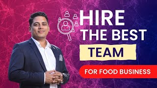 How To Hire Right Employees For Food Business | Hiring Steps | Cloud Kitchen | Dr Abhinav Saxena