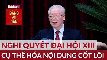 Cụ thể hóa nội dung cốt lõi Nghị quyết Đại hội XIII | Đảng với Dân