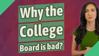 Why the College Board is bad?