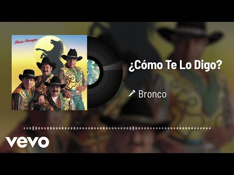 Putar Cómo Te Lo Digo - Bronco