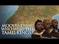 Moovendhar  who were the tamil kings