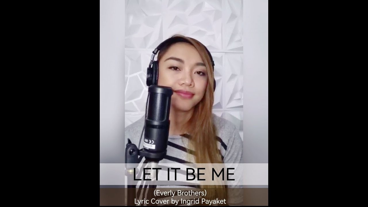 Let it be me everly brothers lyric cover by ingrid payaket