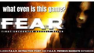 This game is definitely something.-F.E.A.R