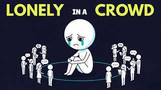 The Psychology of People Who Feel Lonely In a Crowd Full of People