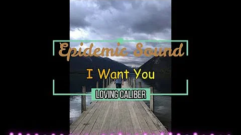 Loving Caliber ( i want you )  Best Download Epidemic Sound