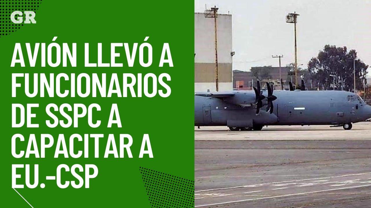 Avión llevó a funcionarios de SSPC a capacitar a EU.- CSP