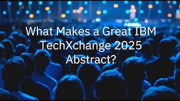 What Makes a Great IBM TechXchange 2025 Abstract?
