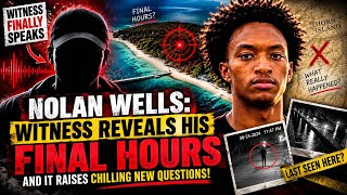 Nolan Wells Case: Witness Finally Breaks Silence About His Chilling Final Hours