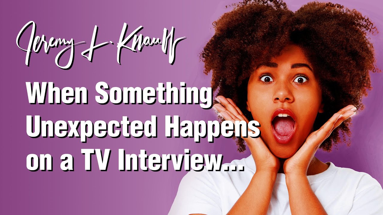 What to Do When Something Unexpected Happens on a TV Interview