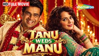 Tanu Weds Manu Romantic Comedy Movie | Madhavan, Kangana Ranaut, Jimmy Shergill & Deepak Dobriyal