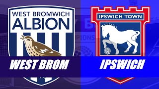 WEST BROM VS IPSWICH TOWN ! LIVE EFL CHAMPIONSHIP ! WATCH ALONG !