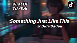 Dj Old Something Just Like This X Dida dadau Viral Tiktok - Dj Gombal Remix