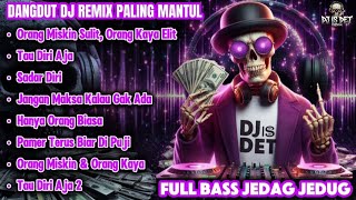 Orang Miskin Sulit Orang Kaya Elit Dangdut DJ Remix Paling Mantul 2025 | Full Bass Jedag Jedug Viral