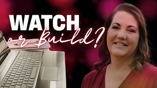 FREE Webinar:  Watch or Build? The most honest training about how you can get started online.