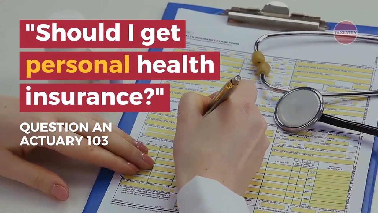 QanA 103: "Should I get personal health insurance?" | Question an Actuary - YouTube