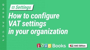 How to Configure VAT Settings in Your Organization | UAE | Zoho Books