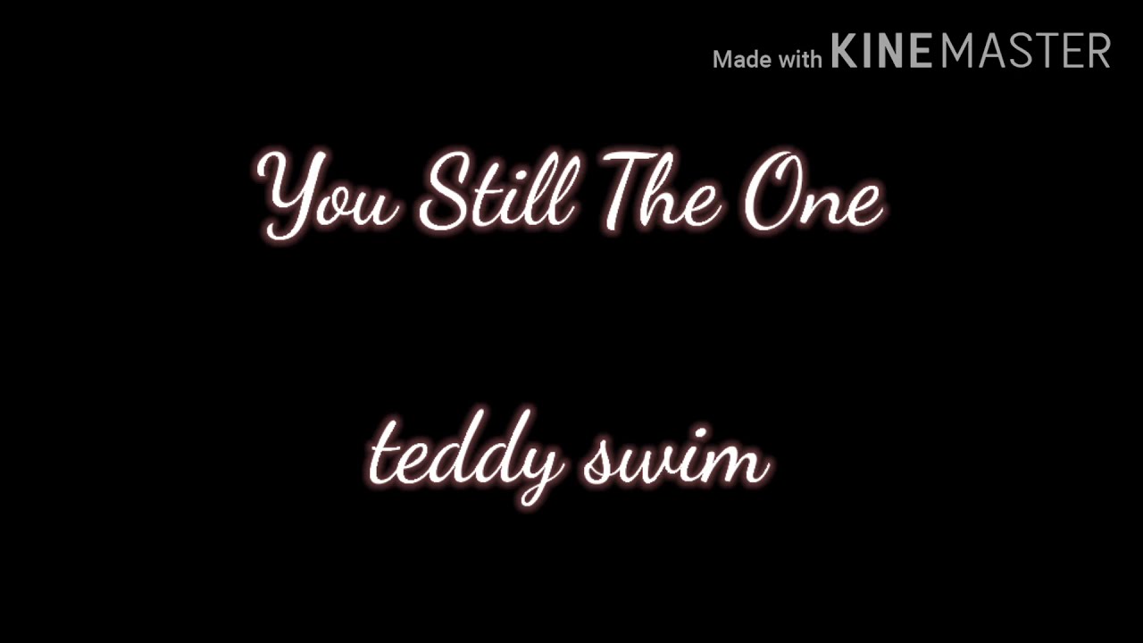 You Still The One Teddy Swims Lyrics