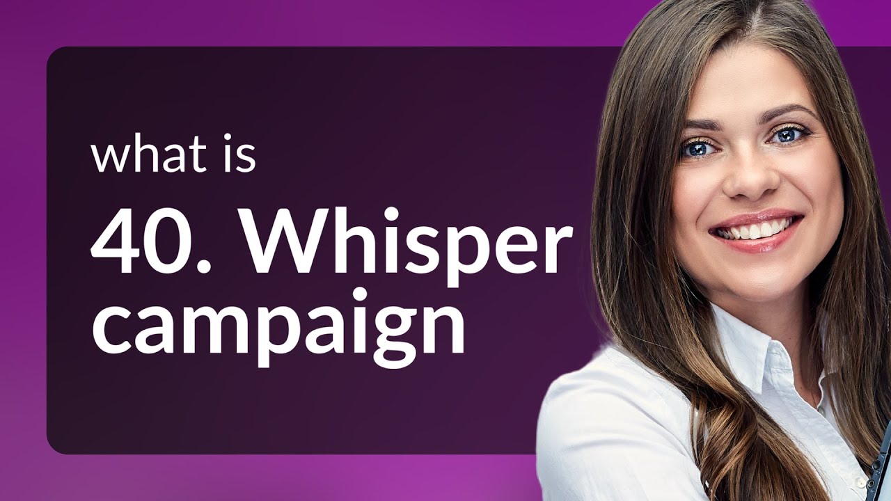 Unveiling the Shadows: Understanding Whisper Campaigns