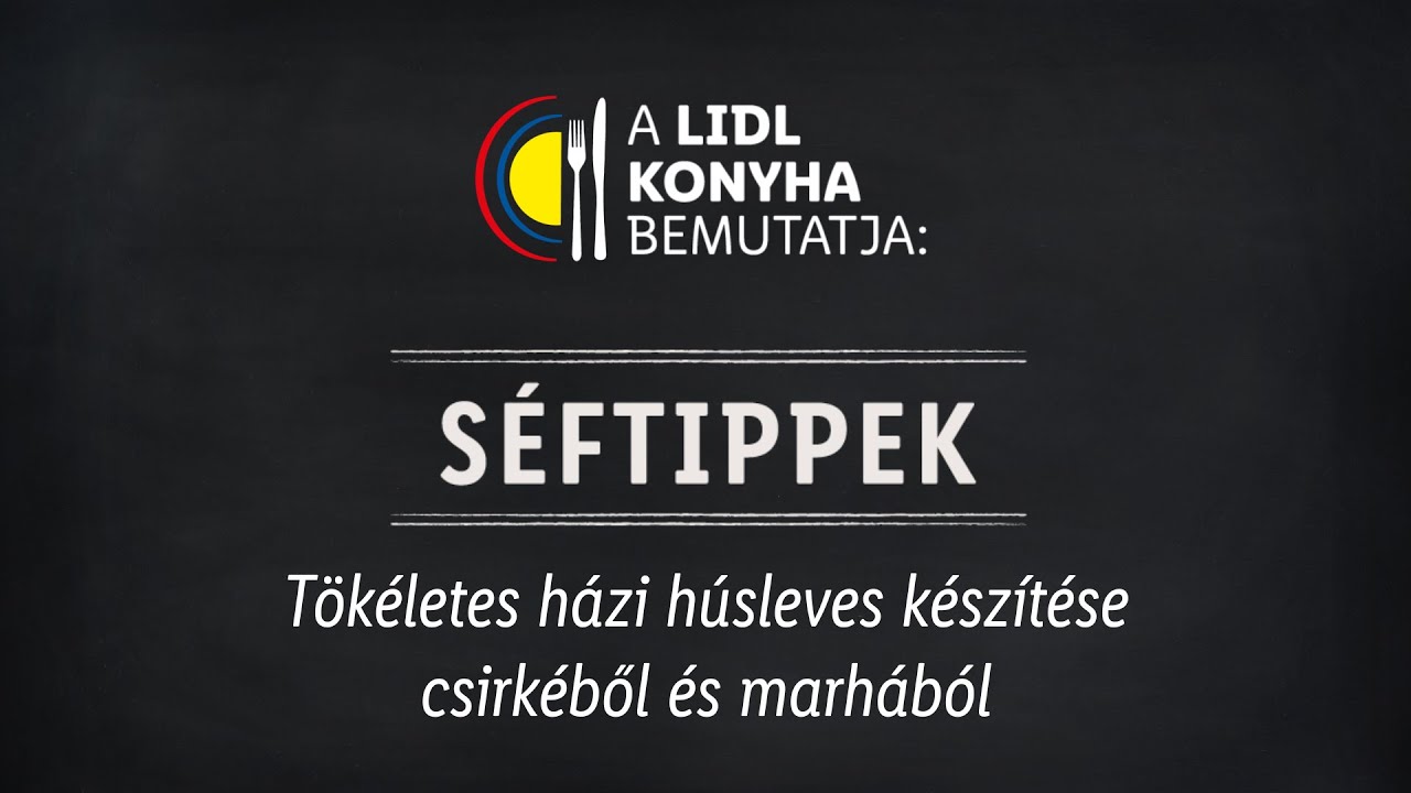 Tökéletes házi húsleves készítése csirkéből és marhából | Lidl Konyha - Séftippek