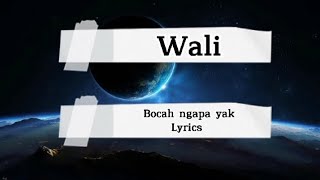 Wali - Bocah ngapa yak (Lyrics) HD
