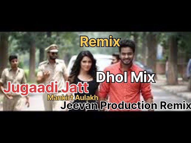 Jugaadi Jatt Dhol Mix Mankirt Aulakh Punjabi Remix Jeevan Production Mix Song.mp3 class=