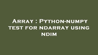 Array : Python-numpy test for ndarray using ndim