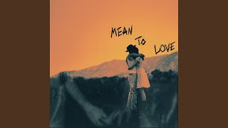 Mean To Love