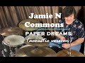 Jamie N Commons Paper Dreams Acoustic Version Drum Cover mp3