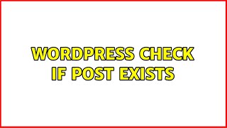Wordpress: Check if post exists (2 Solutions!!)